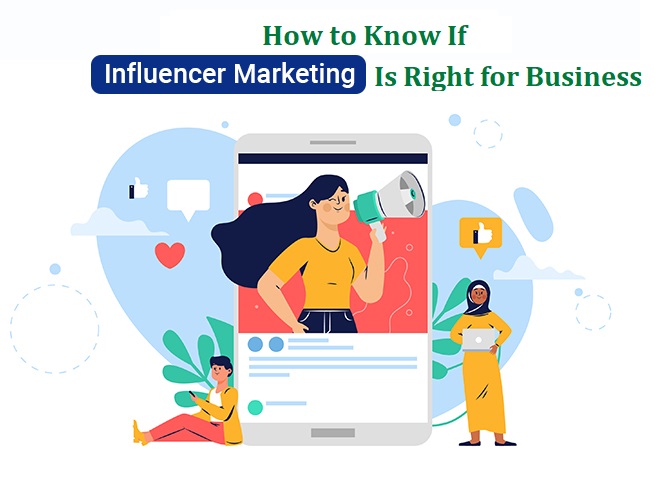 How to Know If Influencer Marketing Is Right for Your Business