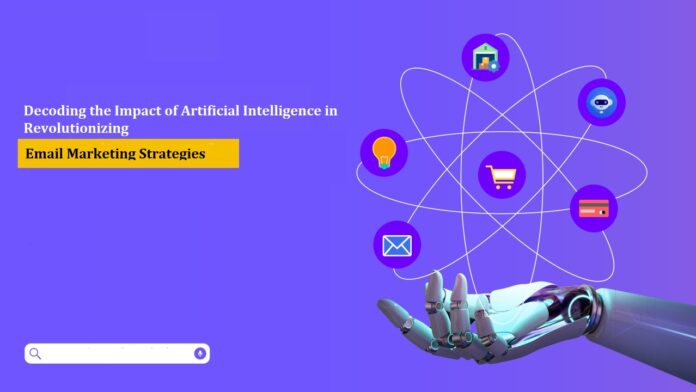 Decoding the Impact of Artificial Intelligence in Revolutionizing Email Marketing Strategies